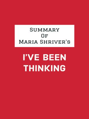 cover image of Summary of Maria Shriver's I've Been Thinking